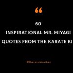 60 Inspirational Mr. Miyagi Quotes From The Karate Kid