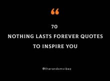 70 Nothing Lasts Forever Quotes To Inspire You
