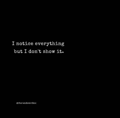 I Notice Everything Quotes ImagesI Notice Everything Quotes Images