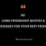 Long Friendship Quotes & Messages