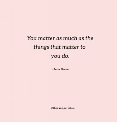You Matter Quotes For Him