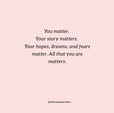 You Matter The Most Quotes