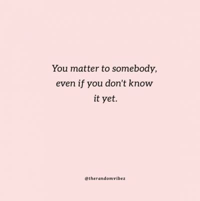 You Matter quotes For Her
