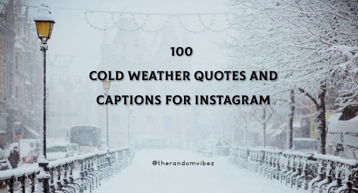 100 Cold Weather Quotes And Captions For Instagram