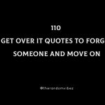 110 Get Over It Quotes To Forget Someone And Move On