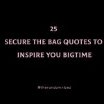 25 Secure The Bag Quotes To Inspire You Bigtime