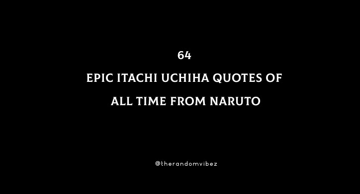 64 Epic Itachi Uchiha Quotes Of All Time From Naruto