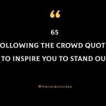 65 Following The Crowd Quotes To Inspire You To Stand Out