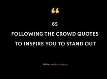 65 Following The Crowd Quotes To Inspire You To Stand Out