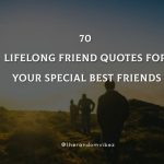 70 Lifelong Friend Quotes For Your Special Best Friends