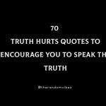 70 Truth Hurts Quotes To Encourage You To Speak The Truth