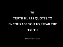 70 Truth Hurts Quotes To Encourage You To Speak The Truth