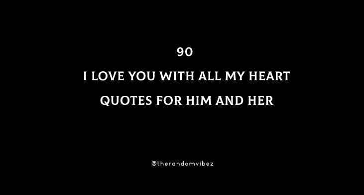 90 I Love You With All My Heart Quotes For Him And Her
