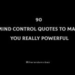 90 Mind Control Quotes To Make You Really Powerful