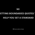 90 Setting Boundaries Quotes To Help You Set A Standard