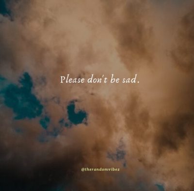 Don't Be Sad Quotes