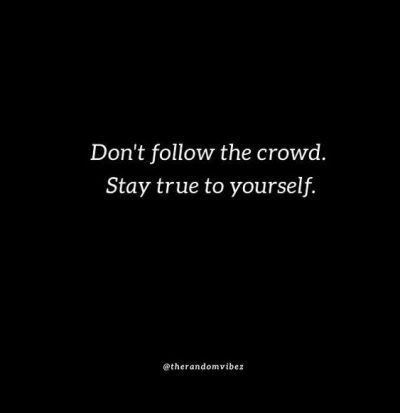 Don't Follow The Crowd Quotes Images
