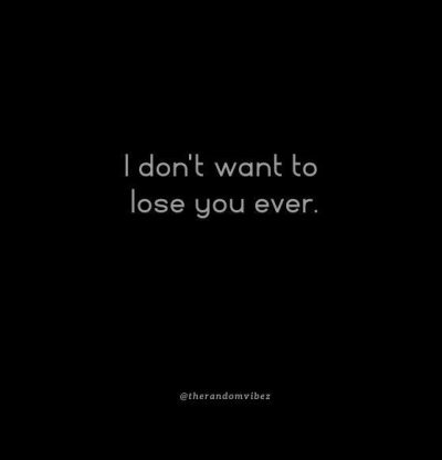 I Don't Want To Lose You Quotes For Her
