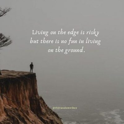 Living Life On The Edge Quotes