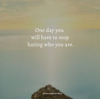 Stop Hating Yourself Quotes