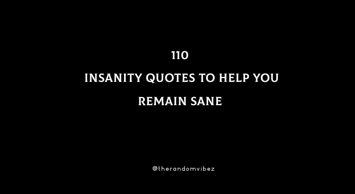 Top 110 Insanity Quotes To Help You Remain Sane