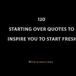 120 Starting Over Quotes To Inspire You To Start Fresh