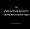 120 Starting Over Quotes To Inspire You To Start Fresh