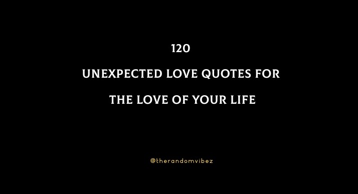 85 Unexpected Falling in Love Quotes on Life and Beautiful Surprises