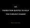 125 Transition Quotes To Help You Survive Change