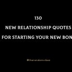 130 New Relationship Quotes For Starting Your New Bond