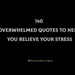 140 Overwhelmed Quotes To Help You Relieve Your Stress