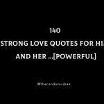 140 Strong Love Quotes For Him and Her [Powerful]