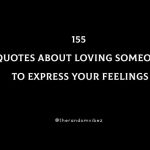 155 Quotes About Loving Someone To Express Your Feelings