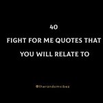 40 Fight For Me Quotes That You Will Relate To