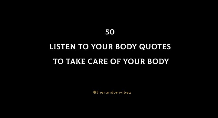 50 Listen To Your Body Quotes To Take Care of Your Body