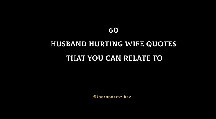 60 Husband Hurting Wife Quotes That You Can Relate To