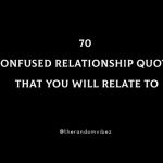 70 Confused Relationship Quotes That You Will Relate To