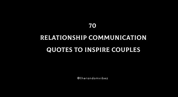 70 Relationship Communication Quotes To Inspire Couples