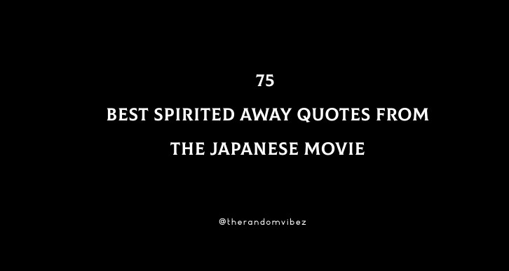 75 Best Spirited Away Quotes From The Japanese Movie