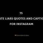 75 I Hate Liars Quotes And Captions For Instagram