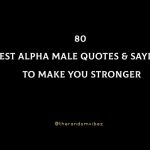 80 Best Alpha Male Quotes & Sayings To Make You Stronger