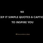 90 Keep It Simple Quotes And Captions To Inspire You