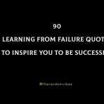90 Learning From Failure Quotes To Inspire You To Be Successful