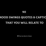 90 Mood Swings Quotes And Captions That You Will Relate To