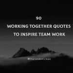 90 Working Together Quotes To Inspire Team Work