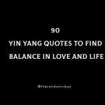90 Yin Yang Quotes To Find Balance In Love and Life