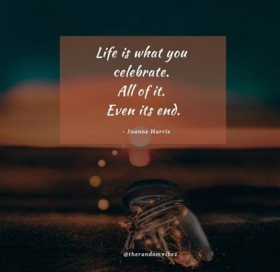 Celebrate Life Quotes Images