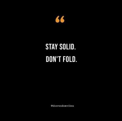 Dont Fold Stay Solid Quotes