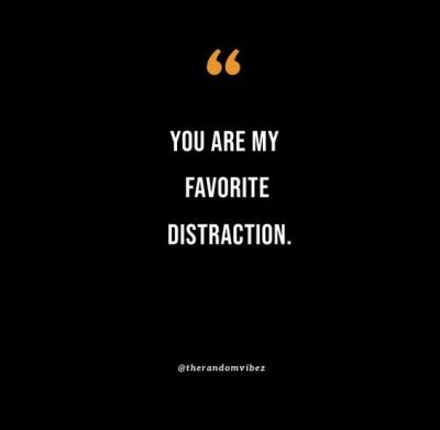 Funny Distractions Quotes About Love