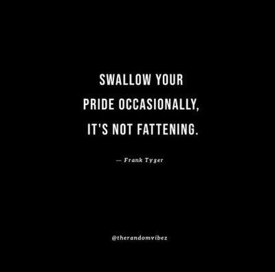 Funny Swallow Your Pride Quotes